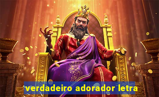 verdadeiro adorador letra